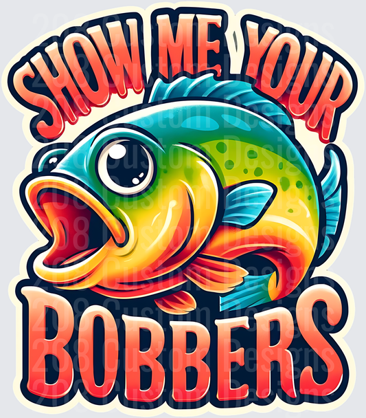 Show Me Your Bobbers Fishing Bass Design