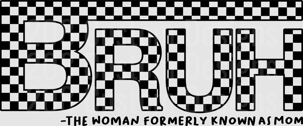 BRUH The Woman Formerly Known As Mom Checkered Pattern