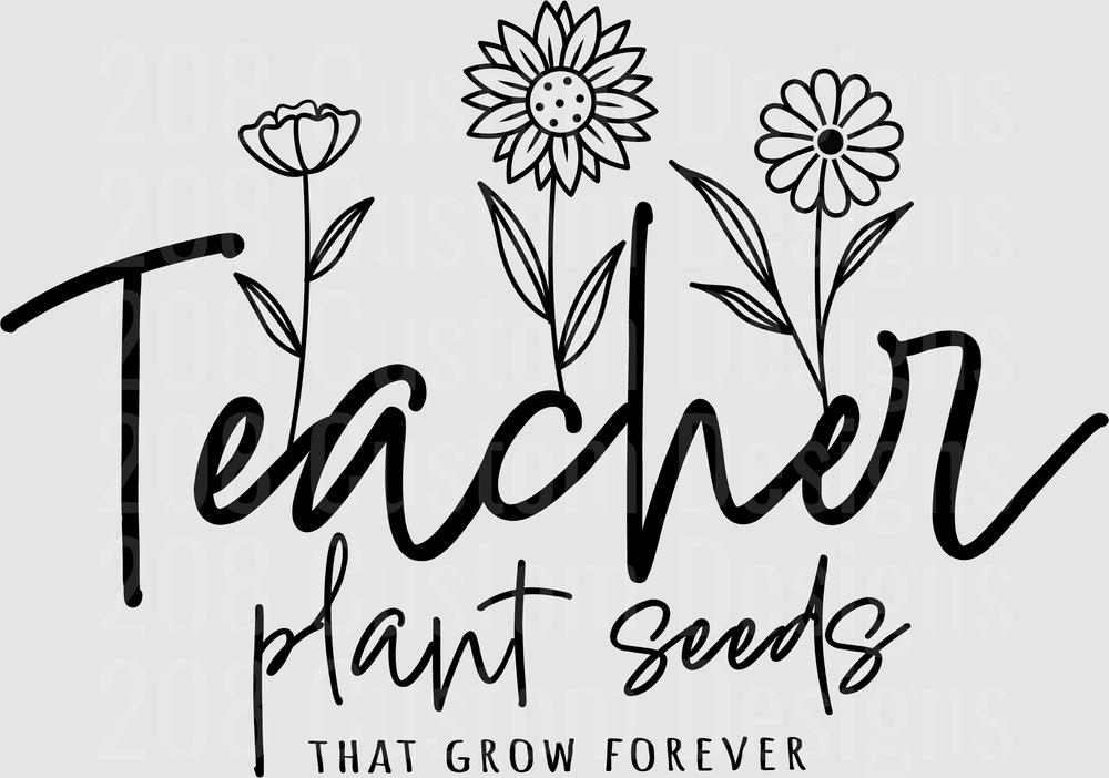 Teachers Plant Seeds That Grow Forever Wildflower Quote