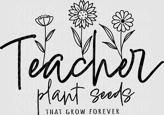Teachers Plant Seeds That Grow Forever Wildflower Quote