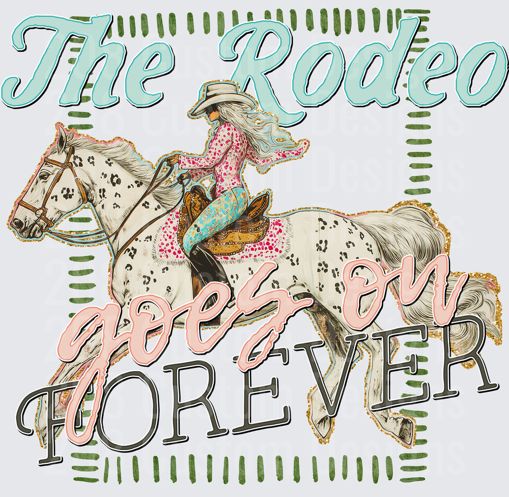 The Rodeo Goes On Forever Cowgirl Horse Rider Western Design