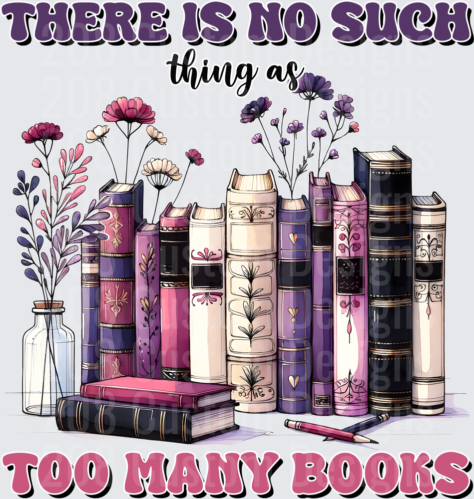 There Is No Such Thing As Too Many Books Purple Floral Design