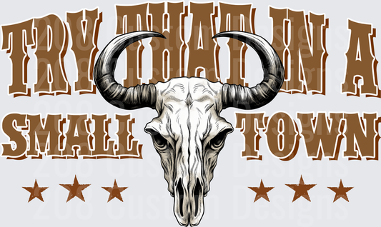 Try Not to Die in a Small Town Bull Skull Western Design