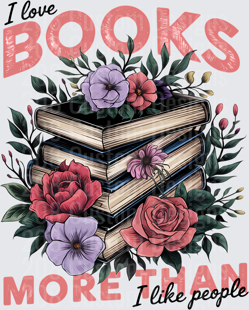 I Love Books More Than I Like People Floral Stack Design