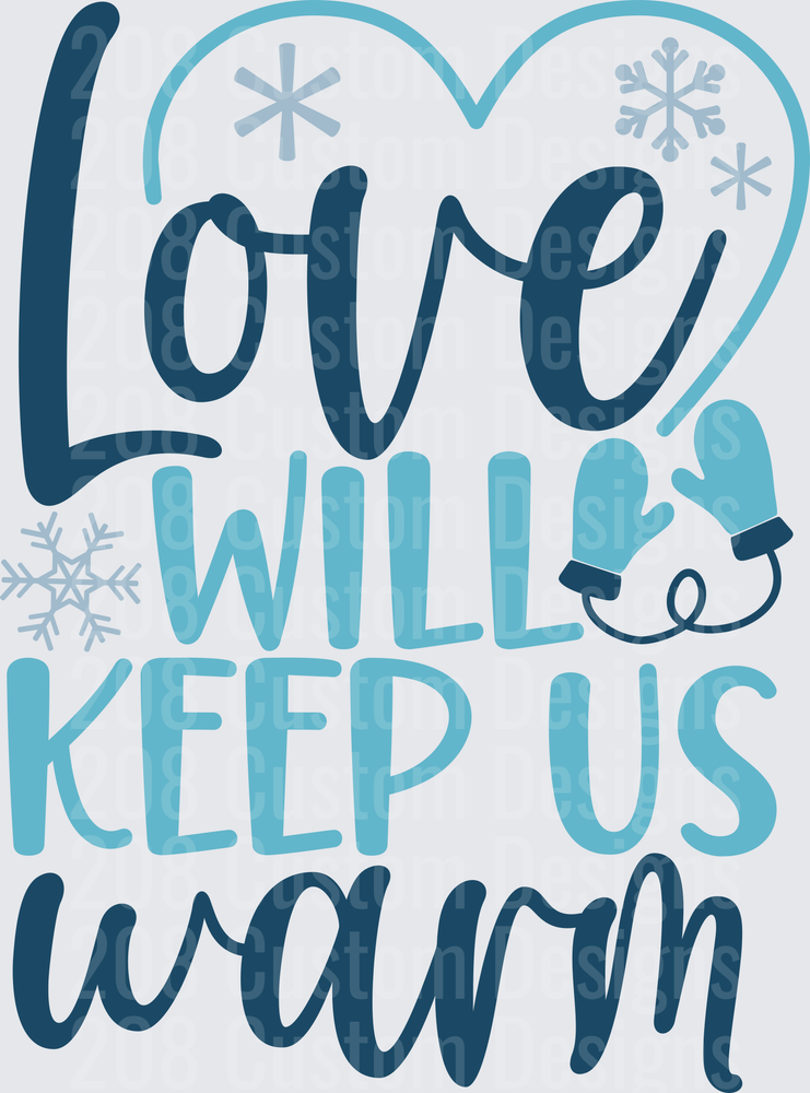 Love Will Keep Us Warm Winter Romance Heart with Snowflakes and Mittens