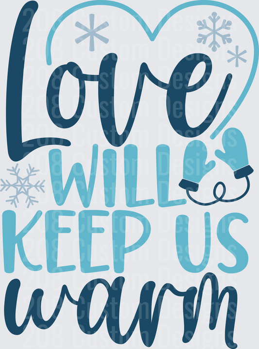 Love Will Keep Us Warm Winter Romance Heart with Snowflakes and Mittens