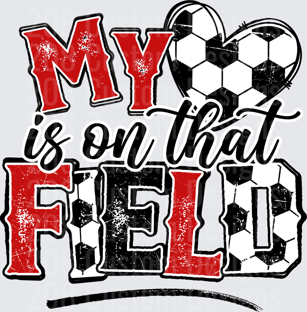 My Heart Is On That Field Soccer Ball