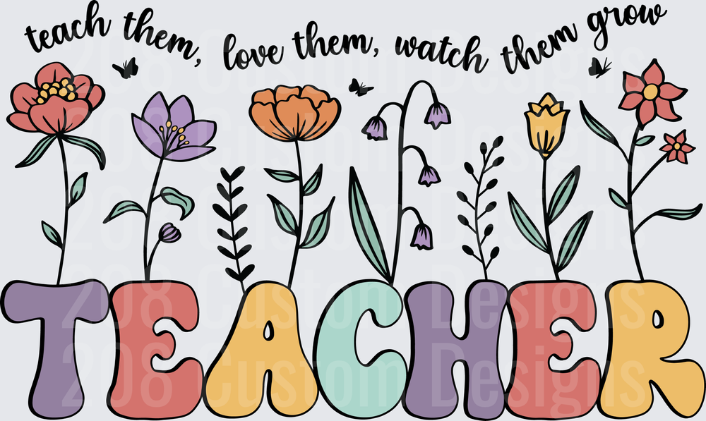 Teacher Wildflower Garden Teach Them Love Them Watch Them Grow