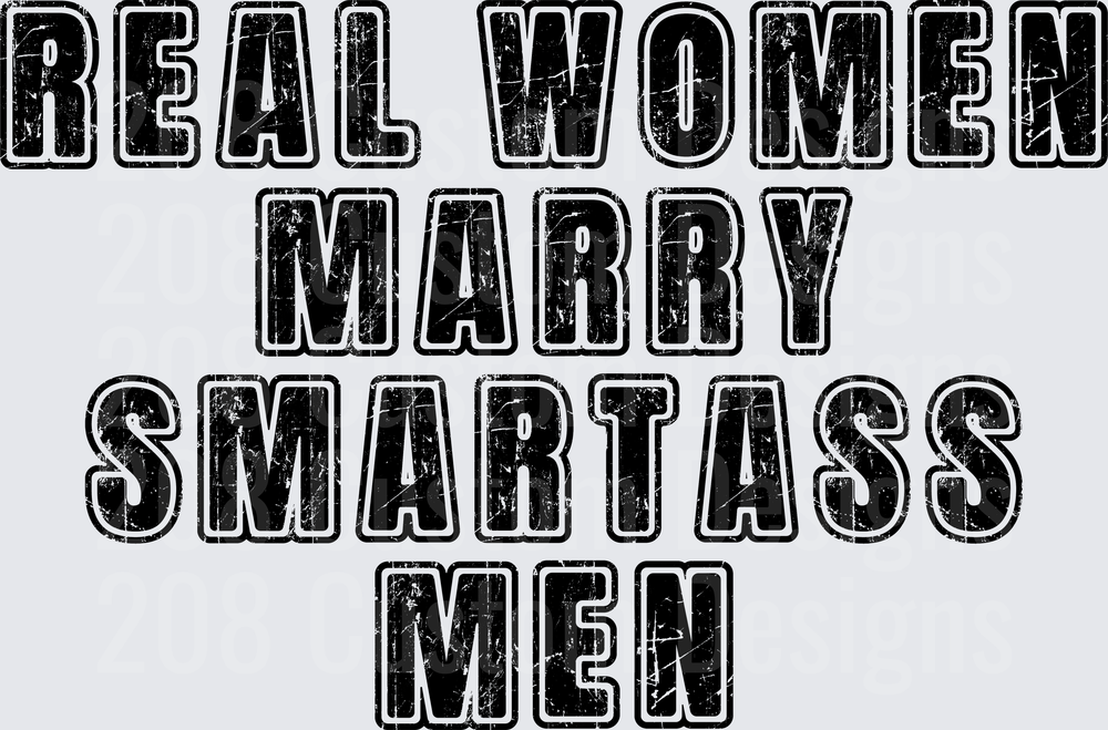 Real Women Marry Smart Ass Men Distressed Typography