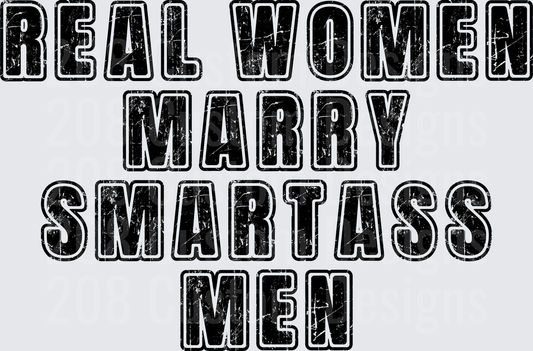 Real Women Marry Smart Ass Men Distressed Typography