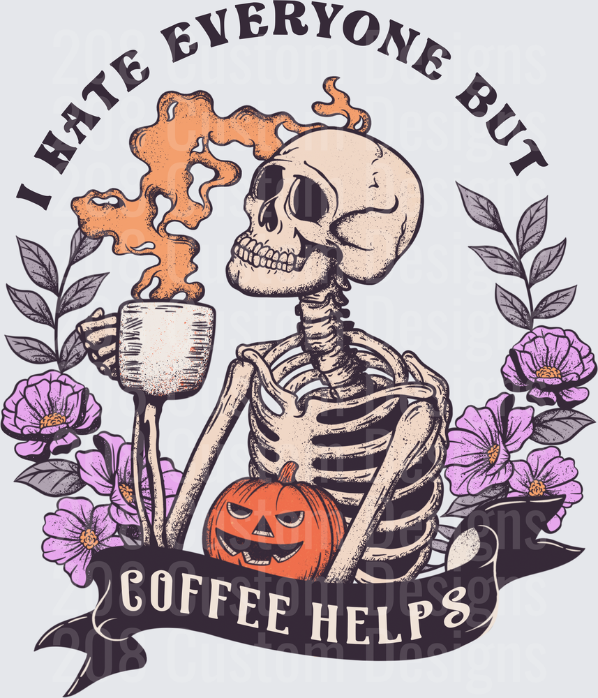 I Hate Everyone But Coffee Helps Skeleton Halloween Floral