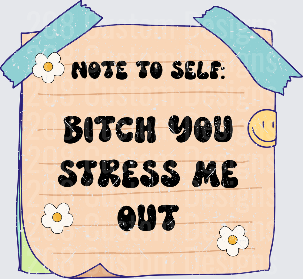 Note To Self Bitch You Stress Me Out Sassy Quote with Daisies