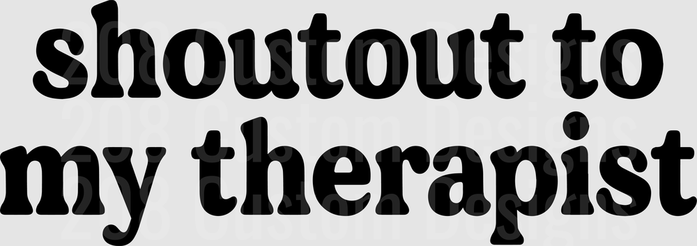 Shoutout to My Therapist Funny Text Design