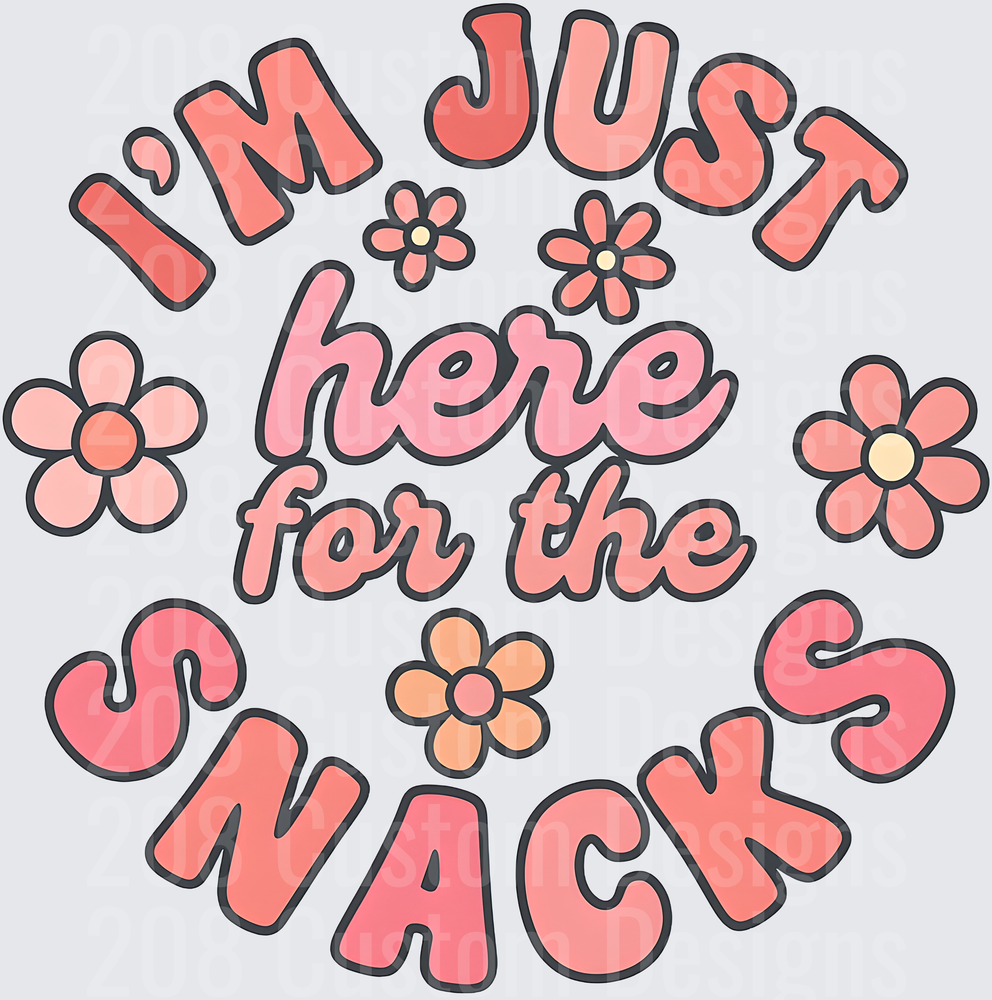 I'm Just Here for the Snacks Pink Floral Text Design
