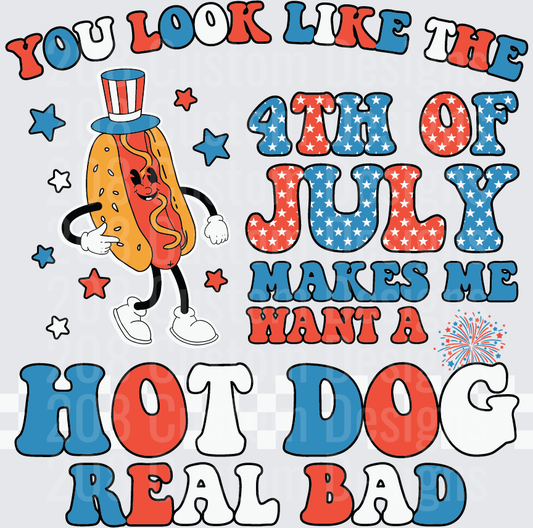 You Look Like The 4th Of July Makes Me Want A Hot Dog Real Bad Cartoon Hot Dog Patriotic Design