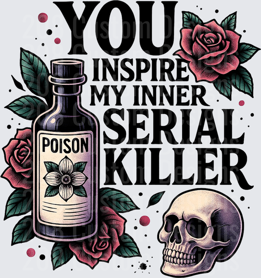 You Inspire My Inner Serial Killer Poison Bottle Skull Roses