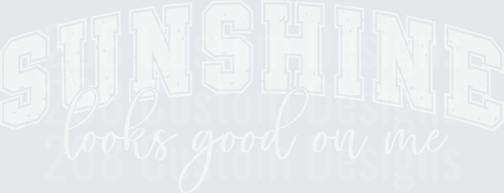 Sunshine Looks Good On Me Distressed Text Design