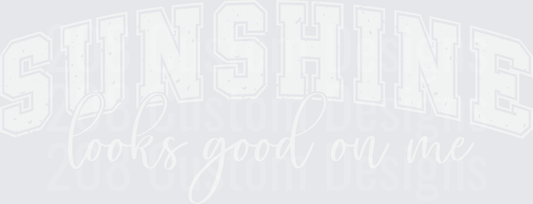 Sunshine Looks Good On Me Distressed Text Design