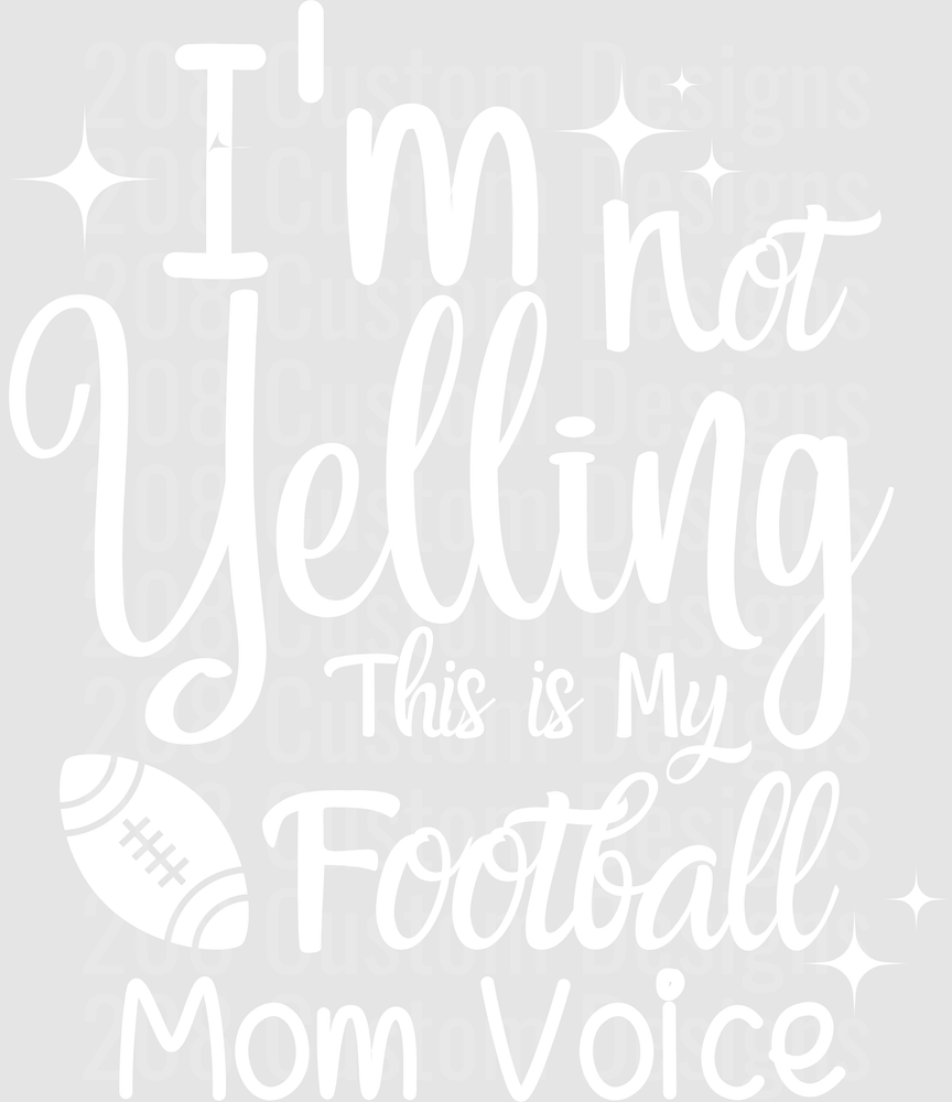 I'm Not Yelling This Is My Football Mom Voice with Sparkles White