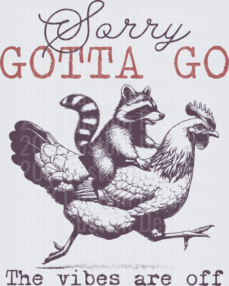 Sorry Gotta Go Raccoon Riding Chicken The Vibes Are Off