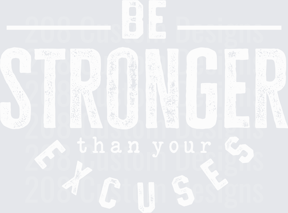 Be Stronger Than Your Excuses Distressed Motivational Quote White