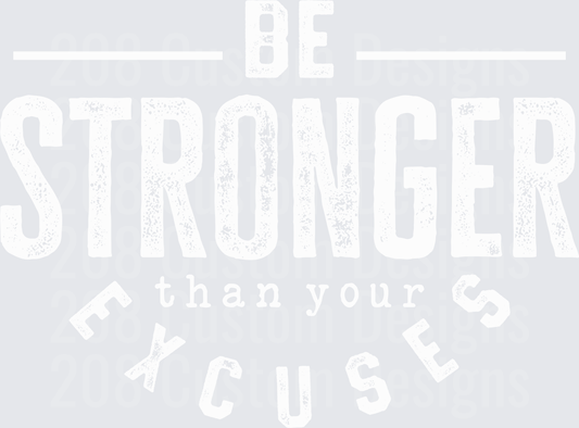 Be Stronger Than Your Excuses Distressed Motivational Quote White