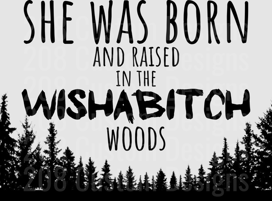 She Was Born and Raised in the Wishabitch Woods Forest Silhouette
