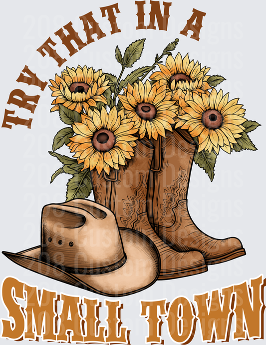 Try That In A Small Town Cowboy Boots Sunflowers Western