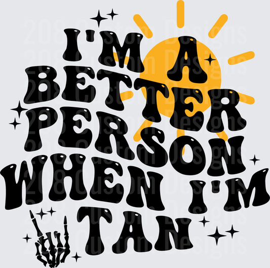 I'm a Better Person When I'm Tan Summer Sun Typography