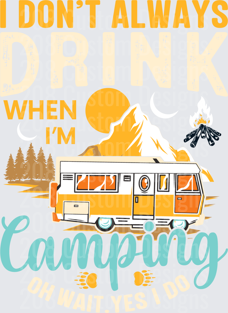 I Don't Always Drink When I'm Camping Oh Wait Yes I Do Vintage RV