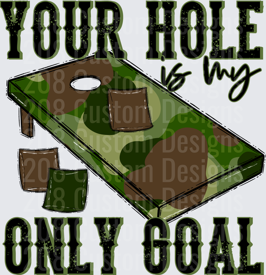 Your Hole is My Only Goal Cornhole Game Camo Design