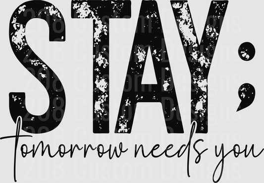 Stay Tomorrow Needs You Distressed Motivational Quote
