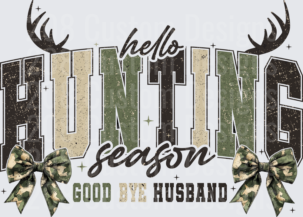 Hello Hunting Season Good Bye Husband Deer Antlers Camo Bows