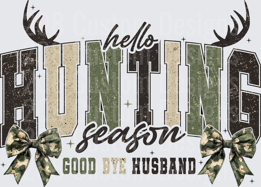 Hello Hunting Season Good Bye Husband Deer Antlers Camo Bows