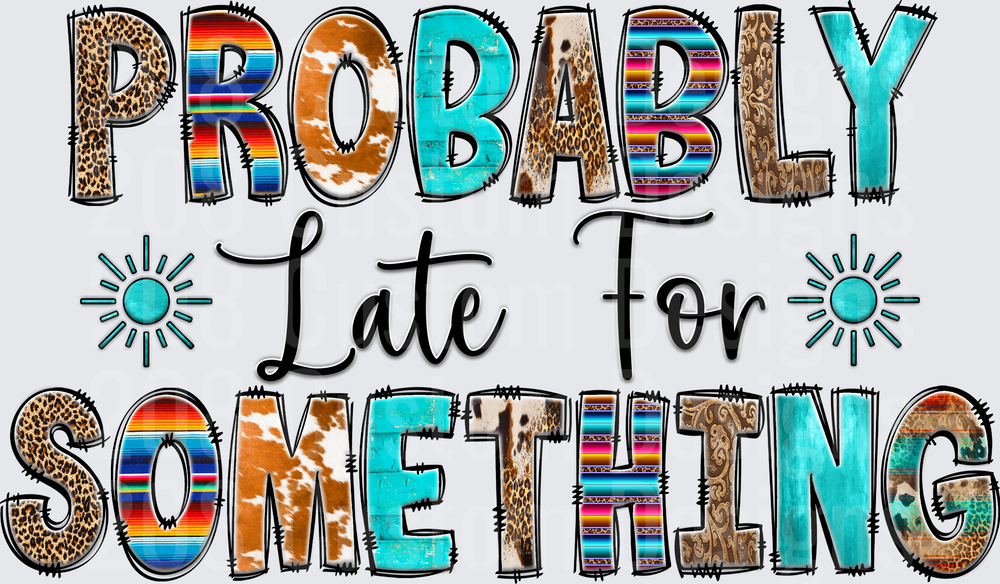 Probably Late For Something Western Serape Leopard Print Letters