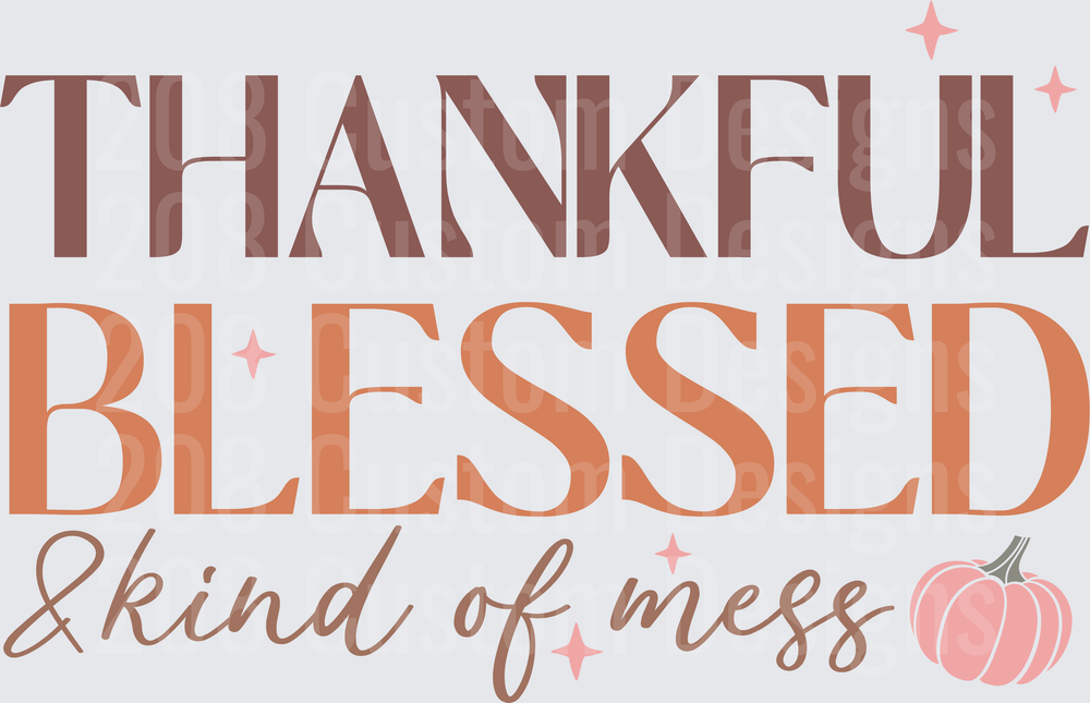 Thankful Blessed & Kind of Mess Fall Pumpkin Quote