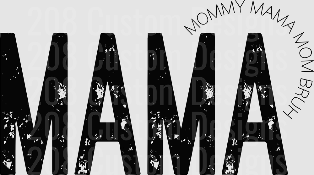 MAMA Distressed Text with Mommy Mama Mom Bruh Circle Design