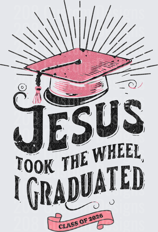 Jesus Took The Wheel I Graduated Class of 2026 Pink Cap