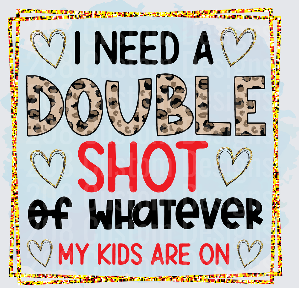 I Need A Double Shot Of Whatever My Kids Are On Leopard Print