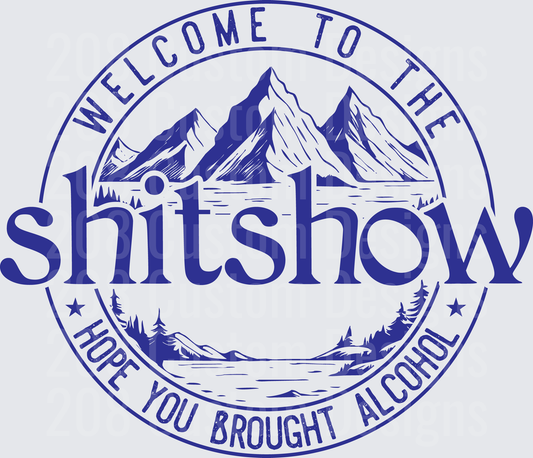 Welcome To The Shitshow Hope You Brought Alcohol Mountain Badge