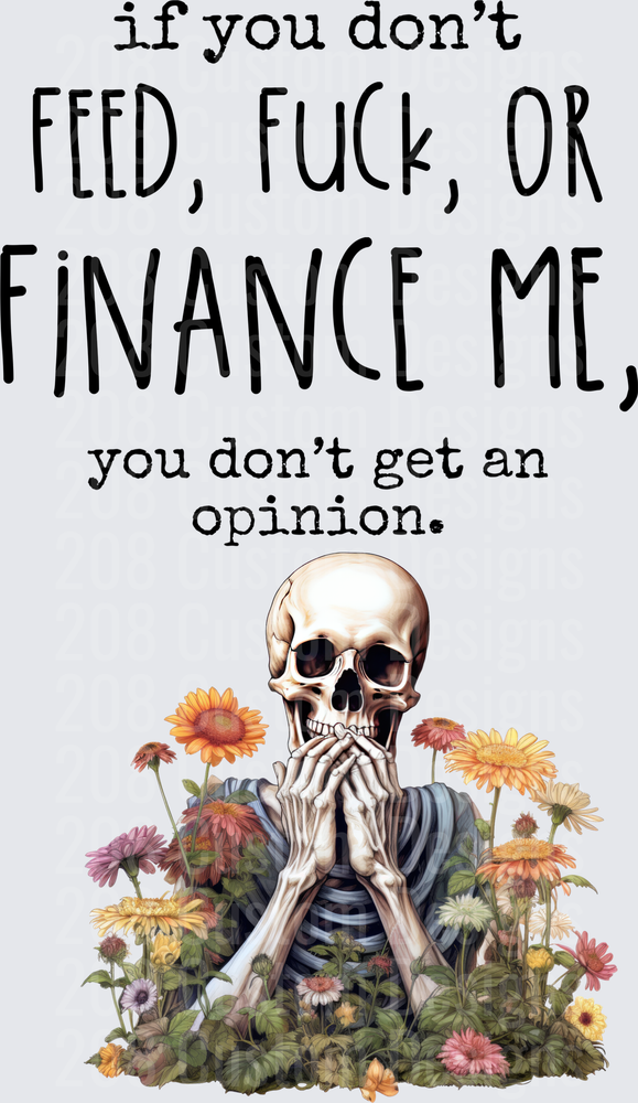 Sassy Skeleton with Flowers If You Don't Feed Finance Me Quote