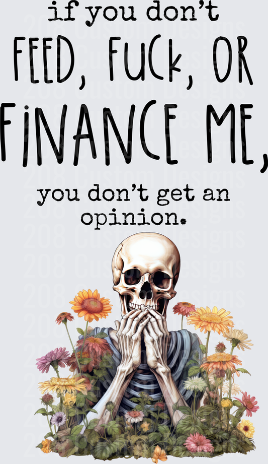 Sassy Skeleton with Flowers If You Don't Feed Finance Me Quote
