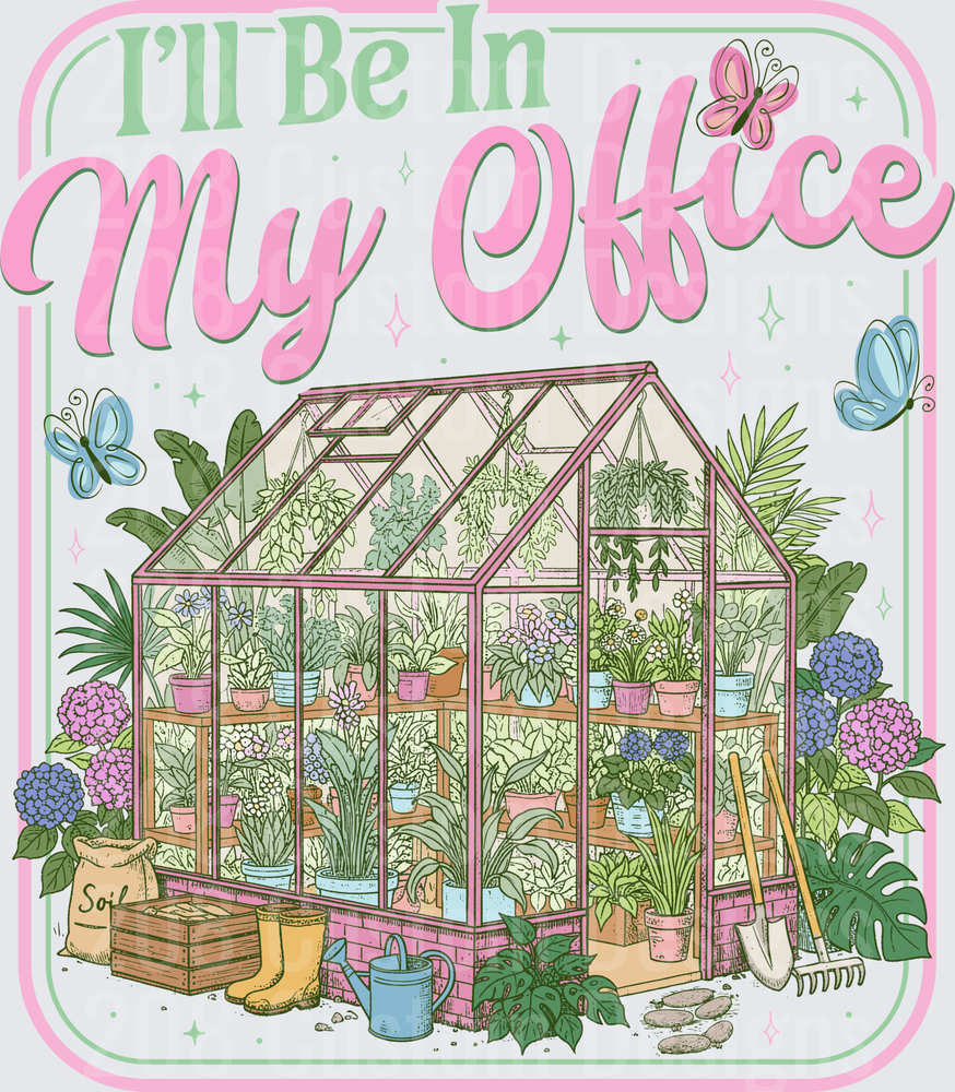 I'll Be In My Office Greenhouse Garden Quote with Butterflies