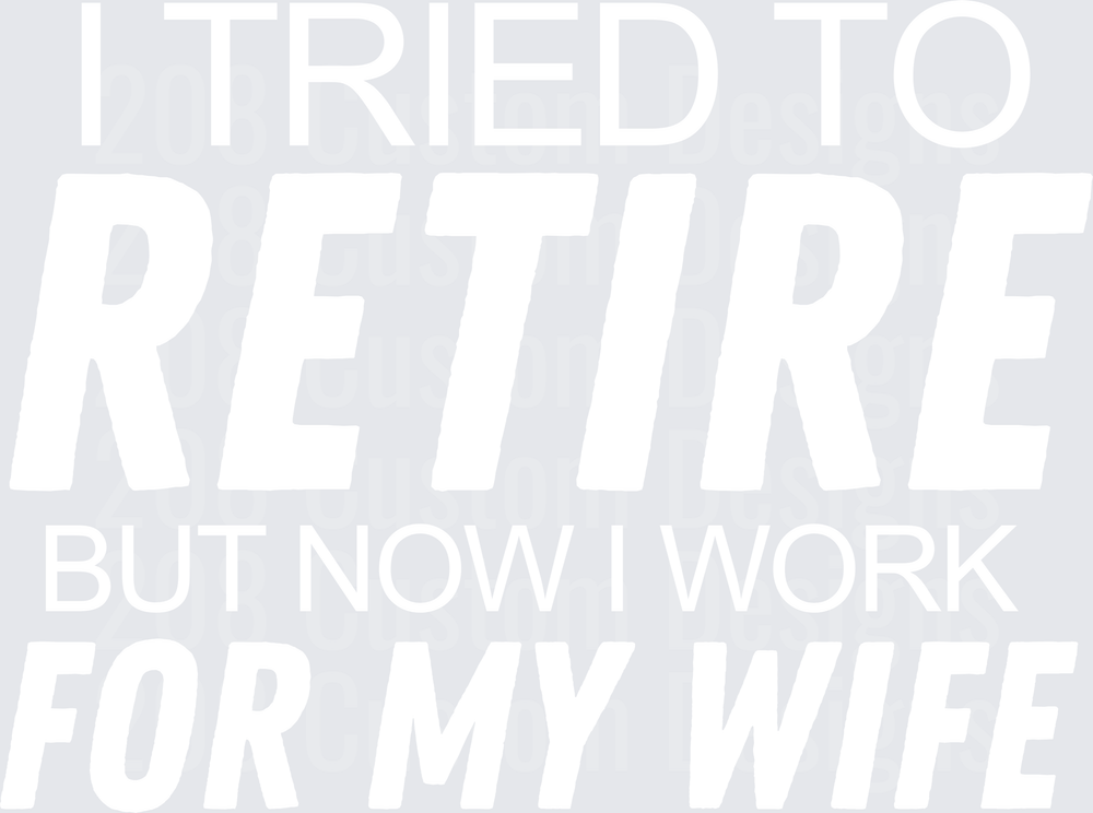 I Tried to Retire But Now I Work for My Wife