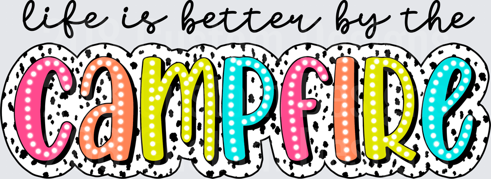 Life is Better by the Campfire Colorful Polka Dot Lettering