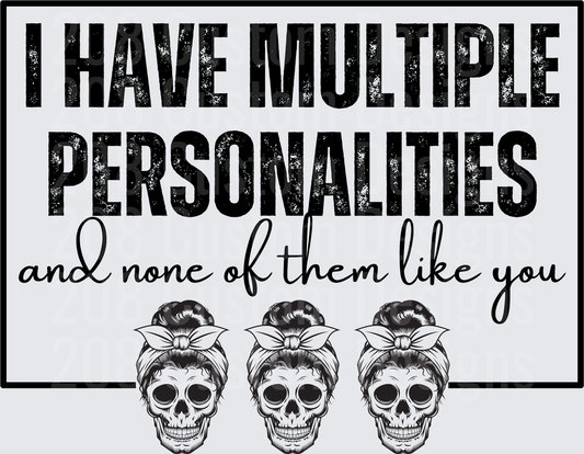 I Have Multiple Personalities and None of Them Like You Skulls with Bandanas