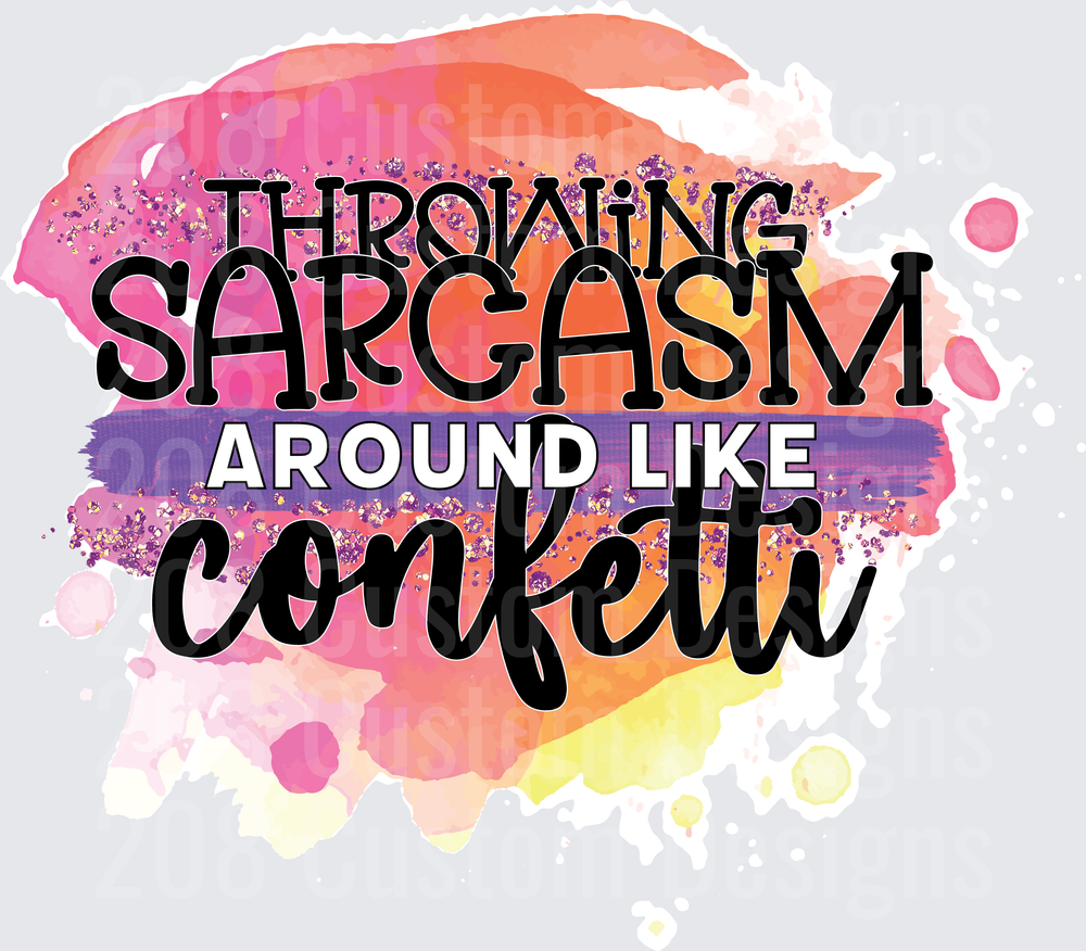 Throwing Sarcasm Around Like Confetti Watercolor Typography