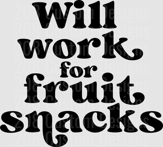 Will Work For Fruit Snacks