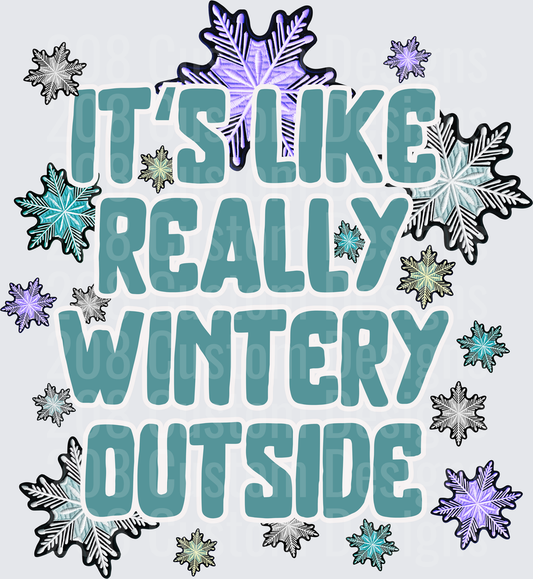 It's Like Really Wintery Outside Snowflakes Winter Quote