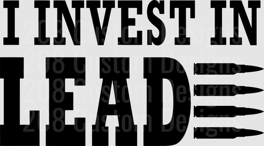 I Invest In Lead Bullets Typography Design